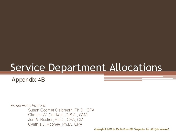 Service Department Allocations Appendix 4 B Power. Point Authors: Susan Coomer Galbreath, Ph. D.