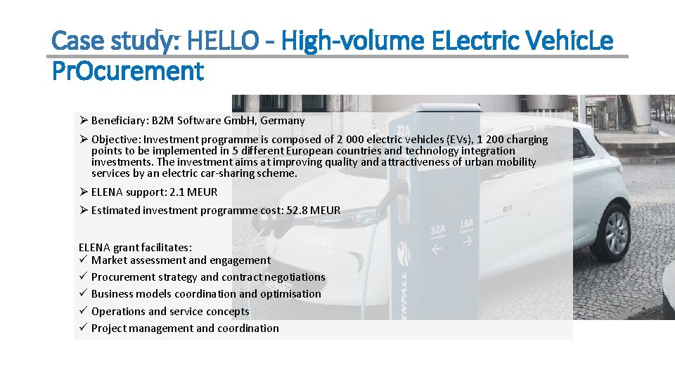 Case study: HELLO - High-volume ELectric Vehic. Le Pr. Ocurement Ø Beneficiary: B 2 Case study: HELLO - High-volume ELectric Vehic. Le Pr. Ocurement Ø Beneficiary: B 2