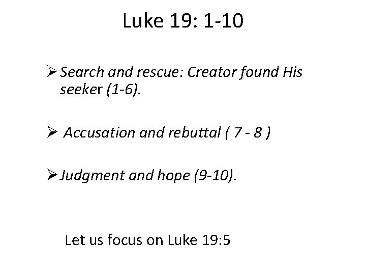 Luke 19: 1 -10 Ø Search and rescue: Creator found His seeker (1 -6).