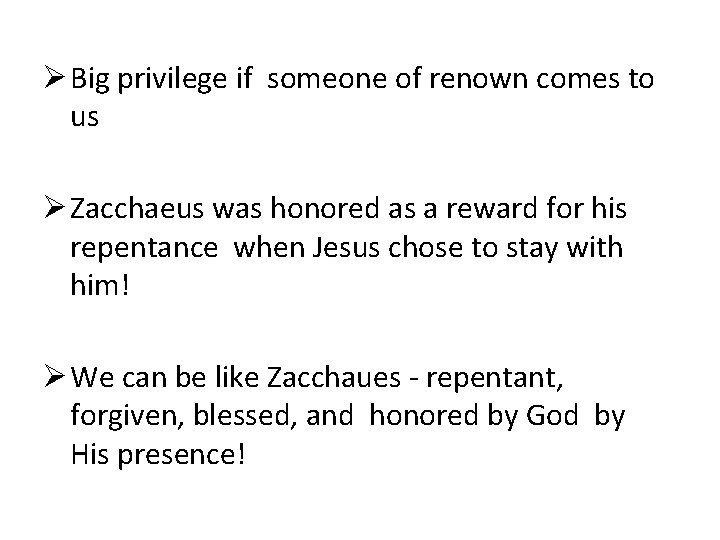 Ø Big privilege if someone of renown comes to us Ø Zacchaeus was honored