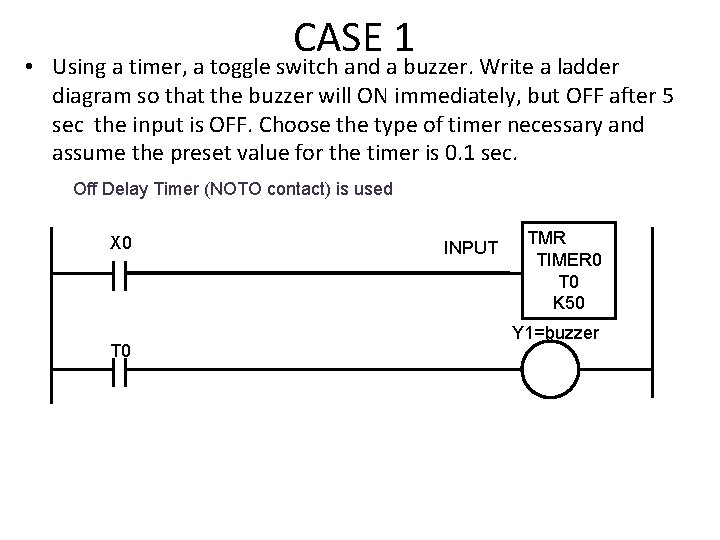 CASE 1 • Using a timer, a toggle switch and a buzzer. Write a CASE 1 • Using a timer, a toggle switch and a buzzer. Write a