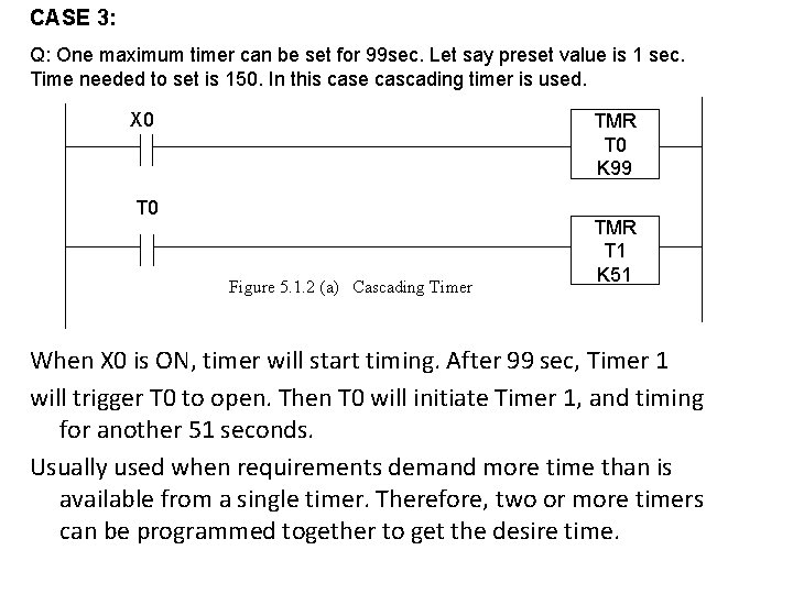 CASE 3: Q: One maximum timer can be set for 99 sec. Let say CASE 3: Q: One maximum timer can be set for 99 sec. Let say