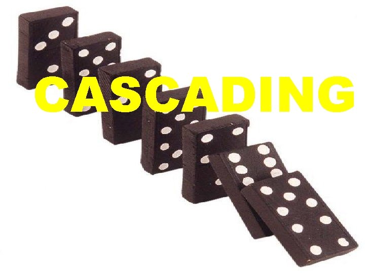 CASCADING CASCADING