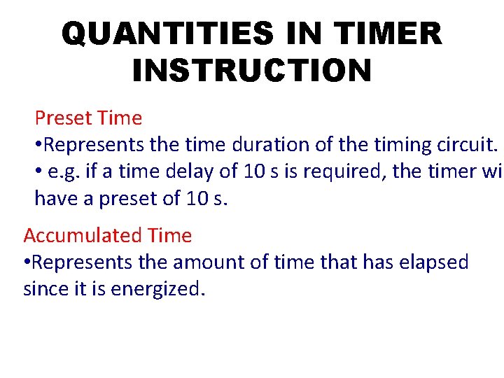 QUANTITIES IN TIMER INSTRUCTION Preset Time • Represents the time duration of the timing QUANTITIES IN TIMER INSTRUCTION Preset Time • Represents the time duration of the timing