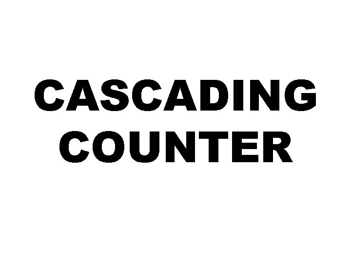 CASCADING COUNTER CASCADING COUNTER