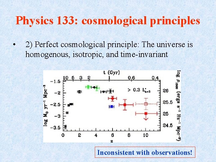 Physics 133: cosmological principles • 2) Perfect cosmological principle: The universe is homogenous, isotropic,