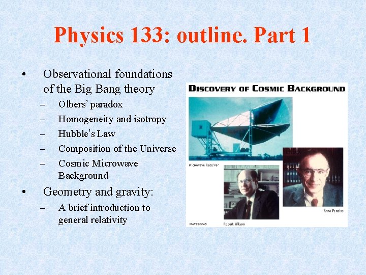 Physics 133: outline. Part 1 • Observational foundations of the Big Bang theory –