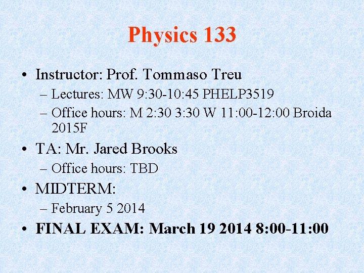 Physics 133 • Instructor: Prof. Tommaso Treu – Lectures: MW 9: 30 -10: 45