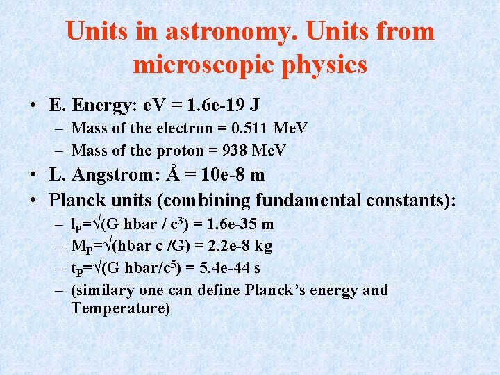 Units in astronomy. Units from microscopic physics • E. Energy: e. V = 1.