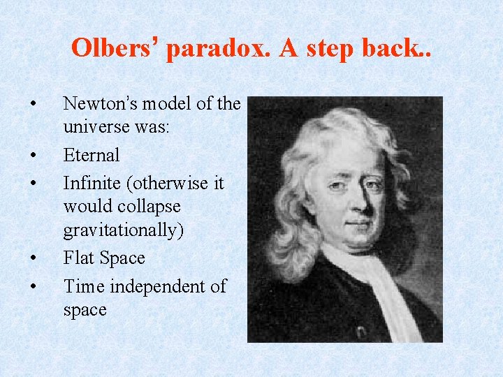 Olbers’ paradox. A step back. . • • • Newton’s model of the universe