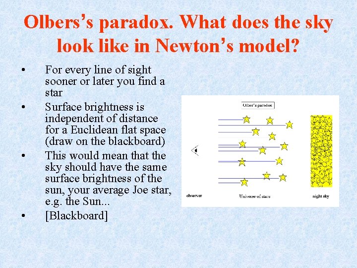 Olbers’s paradox. What does the sky look like in Newton’s model? • • For