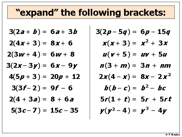 “expand” the following brackets: 3(2 a + b ) = 6 a + 3
