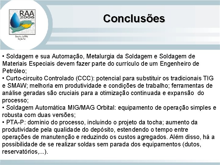 Conclusões • Soldagem e sua Automação, Metalurgia da Soldagem e Soldagem de Materiais Especiais