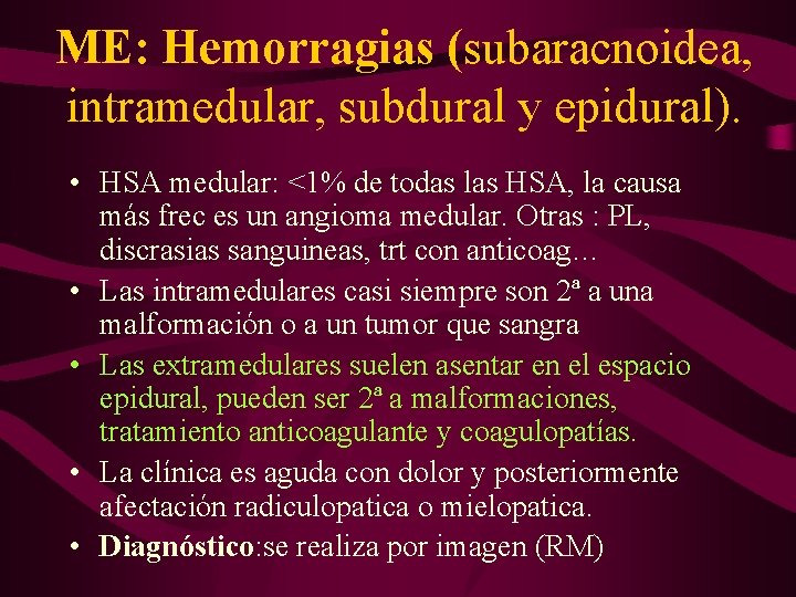 ME: Hemorragias (subaracnoidea, intramedular, subdural y epidural). • HSA medular: <1% de todas las