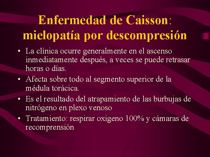 Enfermedad de Caisson: mielopatía por descompresión • La clínica ocurre generalmente en el ascenso