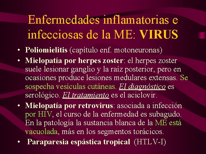 Enfermedades inflamatorias e infecciosas de la ME: VIRUS • Poliomielitis (capítulo enf. motoneuronas) •