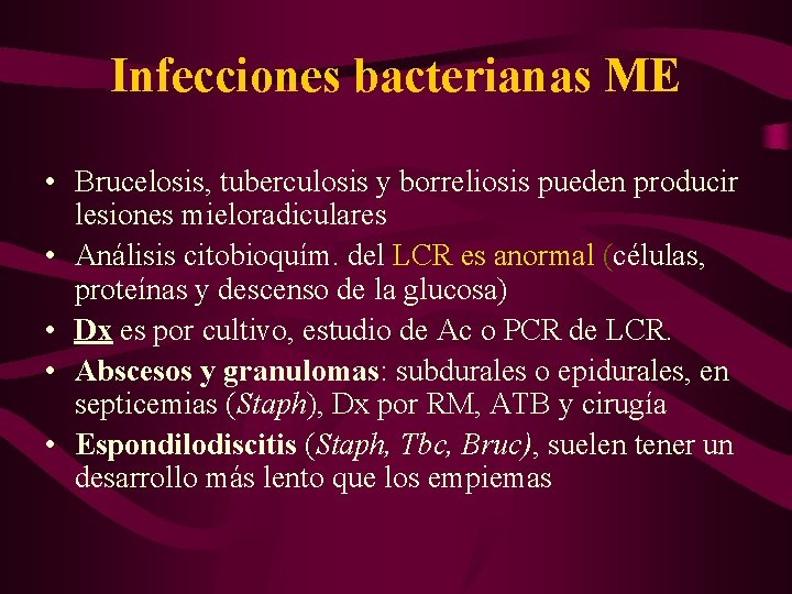 Infecciones bacterianas ME • Brucelosis, tuberculosis y borreliosis pueden producir lesiones mieloradiculares • Análisis