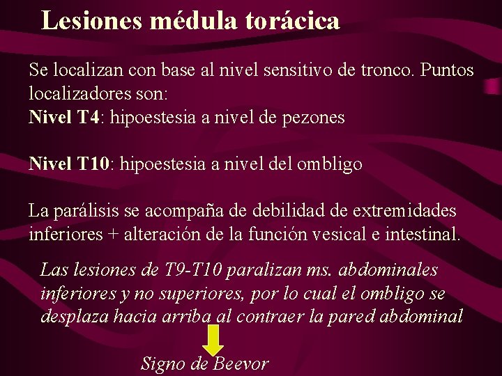 Lesiones médula torácica Se localizan con base al nivel sensitivo de tronco. Puntos localizadores