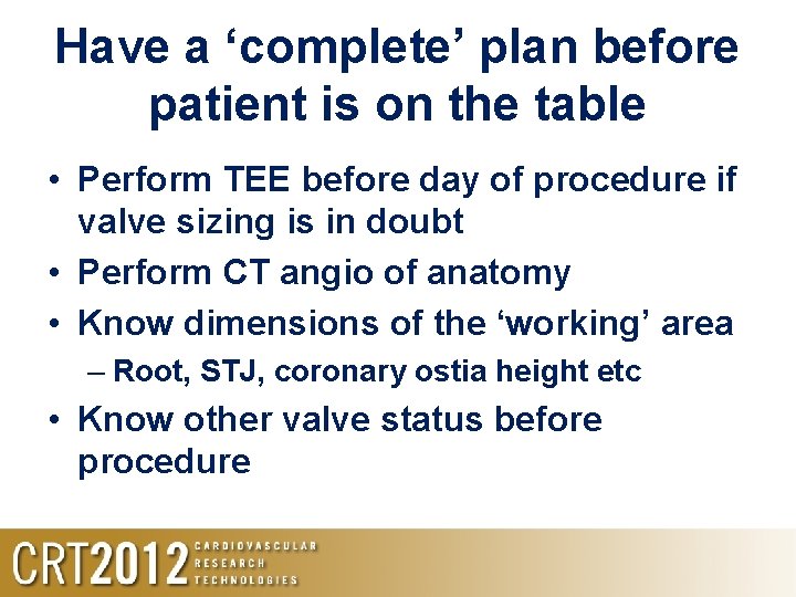 Have a ‘complete’ plan before patient is on the table • Perform TEE before