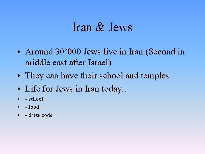 Iran & Jews • Around 30’ 000 Jews live in Iran (Second in middle