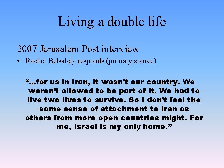 Living a double life 2007 Jerusalem Post interview • Rachel Betsalely responds (primary source)