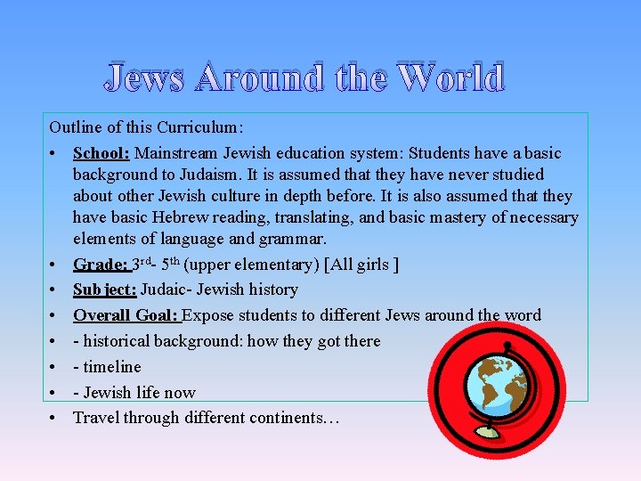 Jews Around the World Outline of this Curriculum: • School: Mainstream Jewish education system: