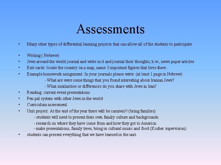 Assessments • Many other types of differential learning projects that can allow all of