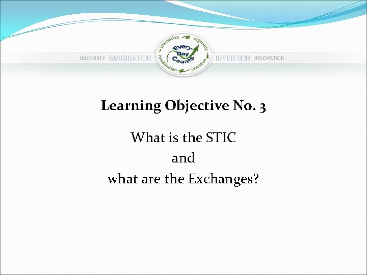 Learning Objective No. 3 What is the STIC and what are the Exchanges? 