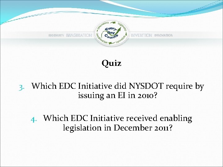 Quiz 3. Which EDC Initiative did NYSDOT require by issuing an EI in 2010?