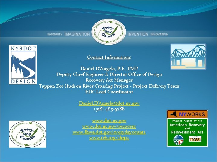 Contact Information: Daniel D’Angelo, P. E. , PMP Deputy Chief Engineer & Director Office