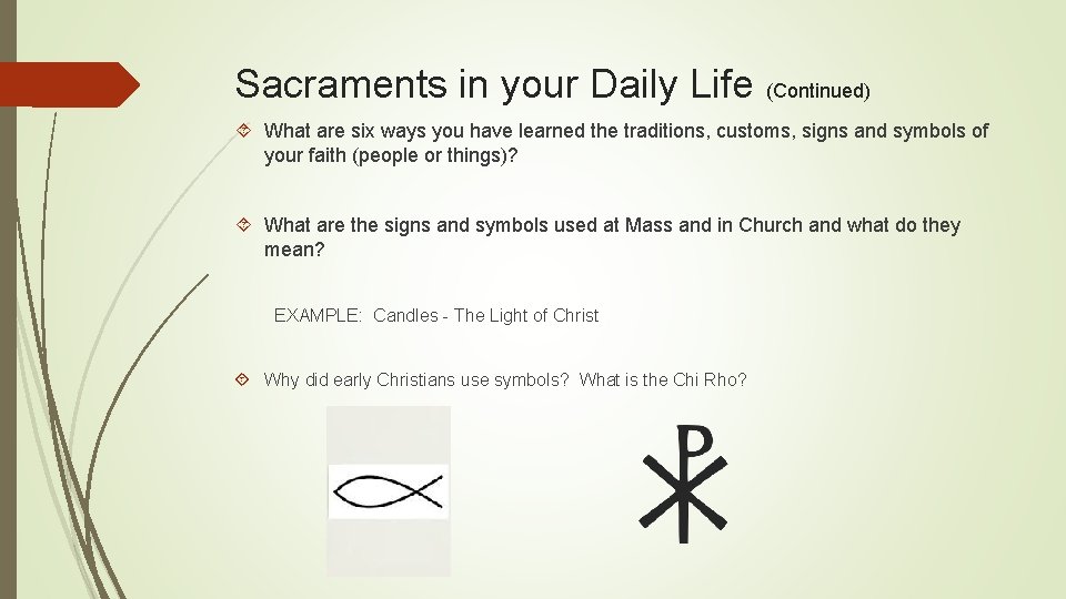 Sacraments in your Daily Life (Continued) What are six ways you have learned the