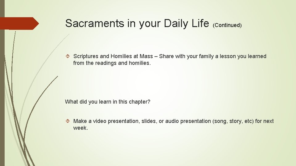Sacraments in your Daily Life (Continued) Scriptures and Homilies at Mass – Share with