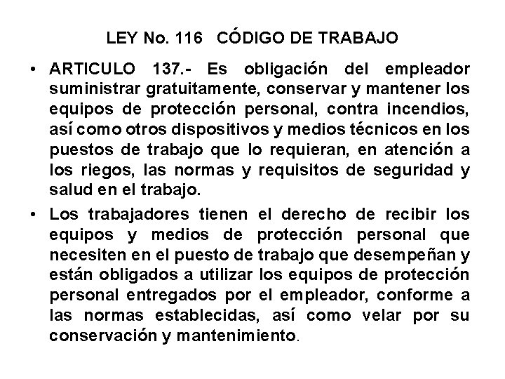 LEY No. 116 CÓDIGO DE TRABAJO • ARTICULO 137. - Es obligación del empleador