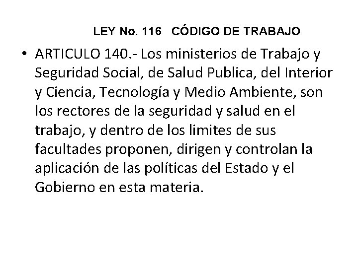 LEY No. 116 CÓDIGO DE TRABAJO • ARTICULO 140. - Los ministerios de Trabajo