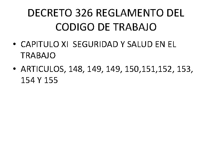 DECRETO 326 REGLAMENTO DEL CODIGO DE TRABAJO • CAPITULO XI SEGURIDAD Y SALUD EN