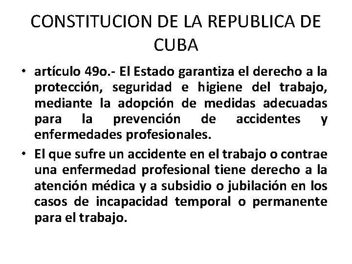 CONSTITUCION DE LA REPUBLICA DE CUBA • artículo 49 o. - El Estado garantiza