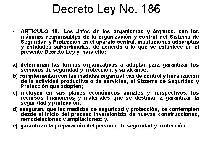  • Decreto Ley No. 186 ARTICULO 10. - Los Jefes de los organismos