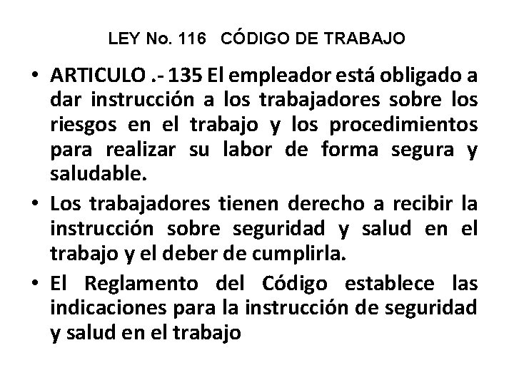 LEY No. 116 CÓDIGO DE TRABAJO • ARTICULO. - 135 El empleador está obligado