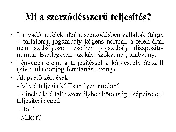 Mi a szerződésszerű teljesítés? • Irányadó: a felek által a szerződésben vállaltak (tárgy +