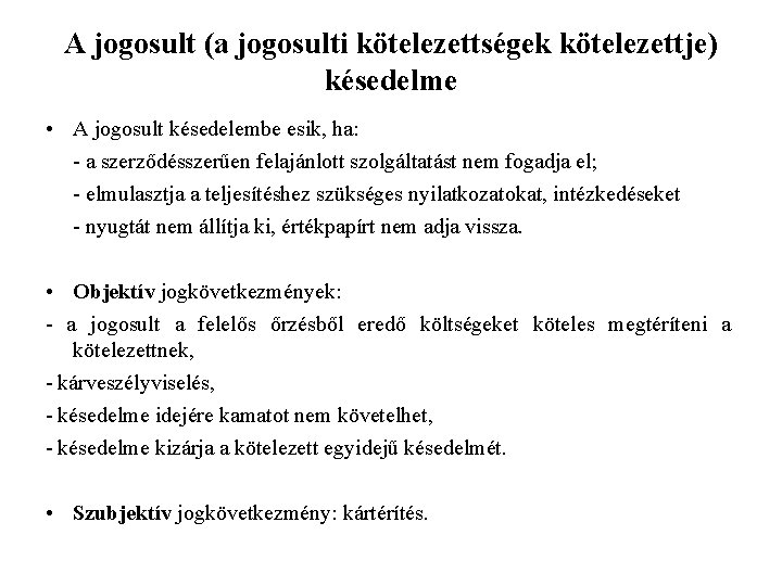 A jogosult (a jogosulti kötelezettségek kötelezettje) késedelme • A jogosult késedelembe esik, ha: -