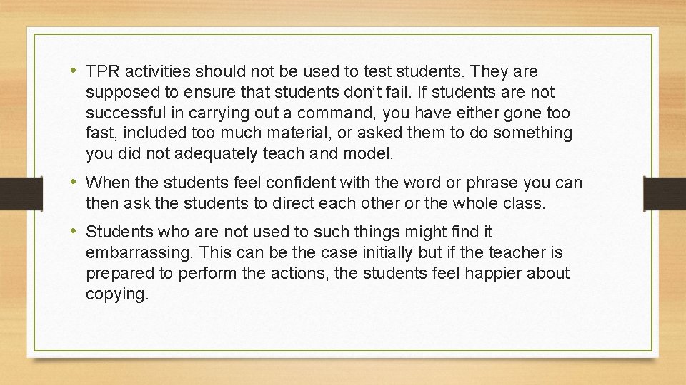  • TPR activities should not be used to test students. They are supposed