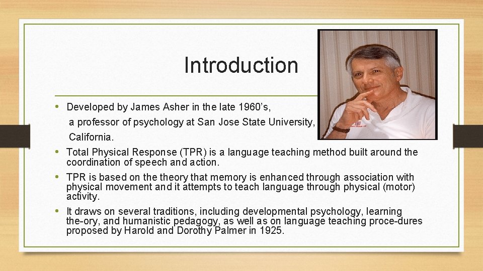 Introduction • Developed by James Asher in the late 1960’s, a professor of psychology