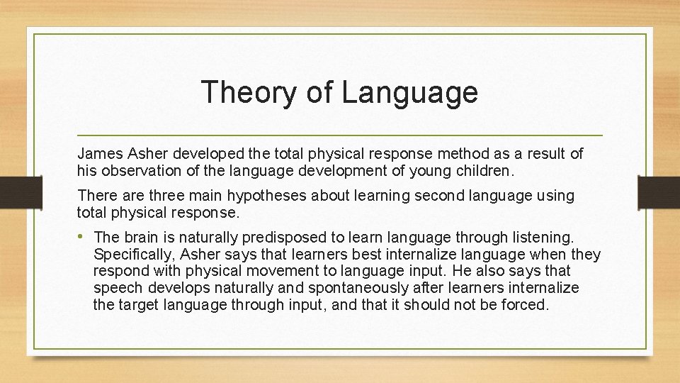 Theory of Language James Asher developed the total physical response method as a result