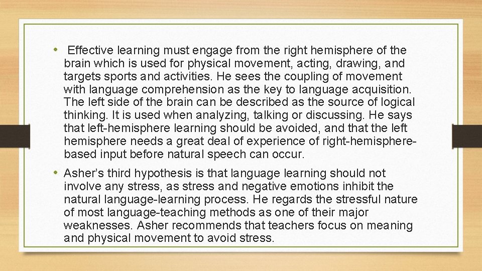  • Effective learning must engage from the right hemisphere of the brain which