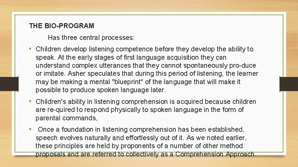 THE BIO-PROGRAM Has three central processes: • Children develop listening competence before they develop