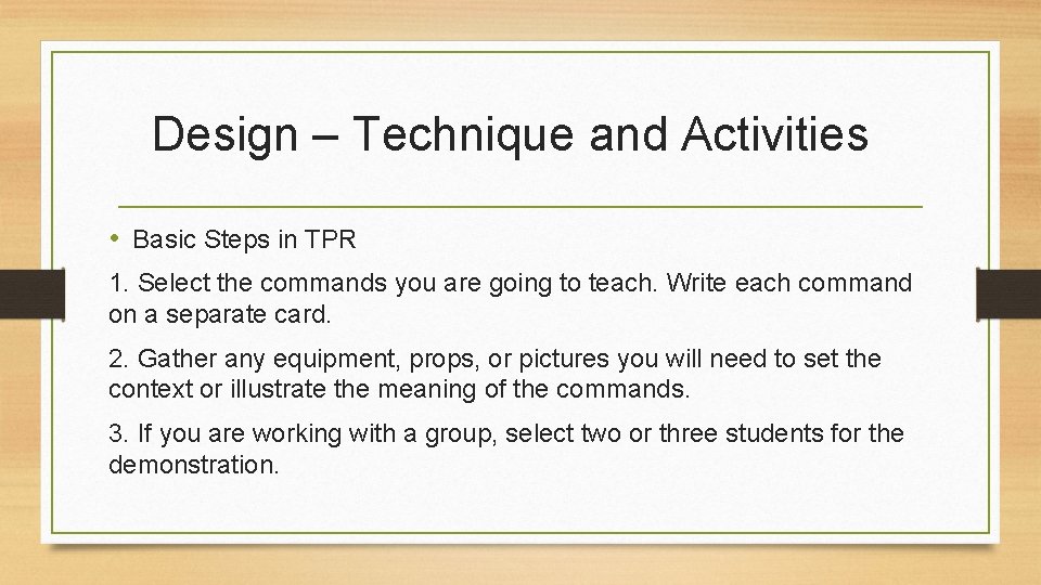 Design – Technique and Activities • Basic Steps in TPR 1. Select the commands