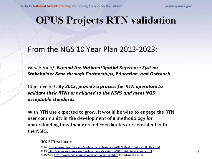 OPUS Projects RTN validation From the NGS 10 Year Plan 2013 -2023: Goal 3