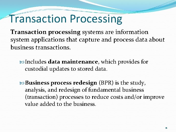 Transaction Processing Transaction processing systems are information system applications that capture and process data