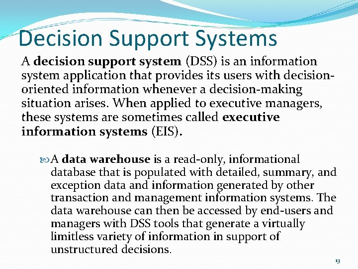 Decision Support Systems A decision support system (DSS) is an information system application that