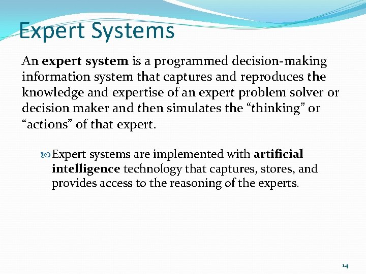 Expert Systems An expert system is a programmed decision-making information system that captures and